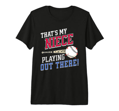 Thats My Niece Out There Baseball Aunt T-Shirt - Unique Graphic Men Women - T-Shirt, Sweatshirt, Hoodie
