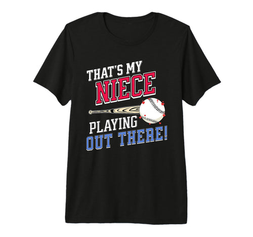 Thats My Niece Out There Baseball Aunt T-Shirt - Unique Graphic Men Women - T-Shirt, Sweatshirt, Hoodie