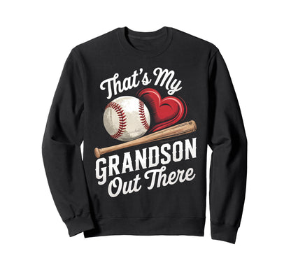 Thats My Grandson Out There Baseball Sweatshirt - Aesthetic Graphic Unisex - T-Shirt, Sweatshirt, Hoodie