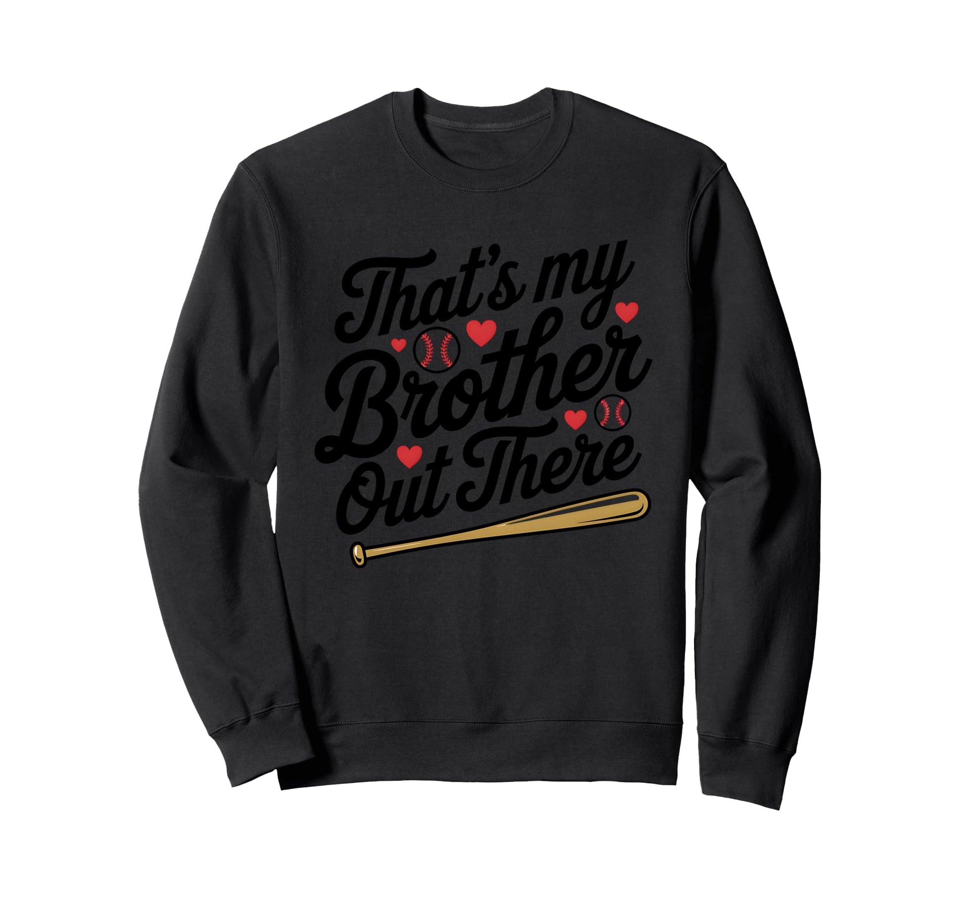 Thats My Brother Out There Baseball Sweatshirt - Trendy Graphic Unisex - T-Shirt, Sweatshirt, Hoodie