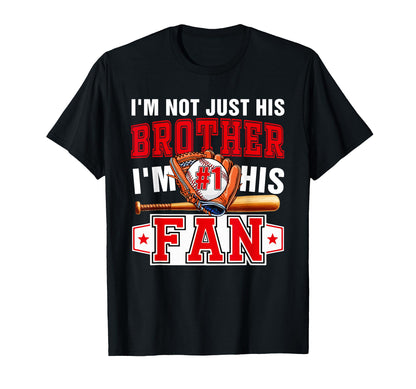 Not Just Brother Im His Fan Proud T-Shirt - Custom Art Print Men Women - T-Shirt, Sweatshirt, Hoodie