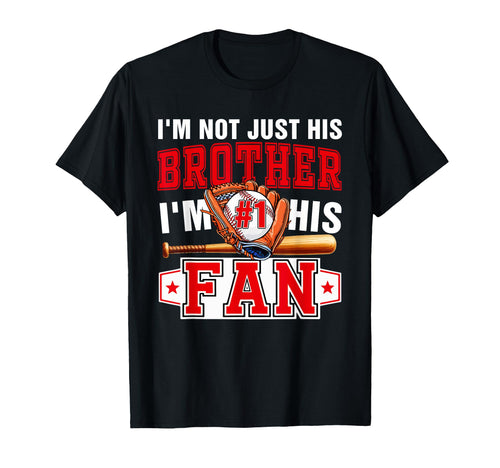 Not Just Brother Im His Fan Proud T-Shirt - Custom Art Print Men Women - T-Shirt, Sweatshirt, Hoodie