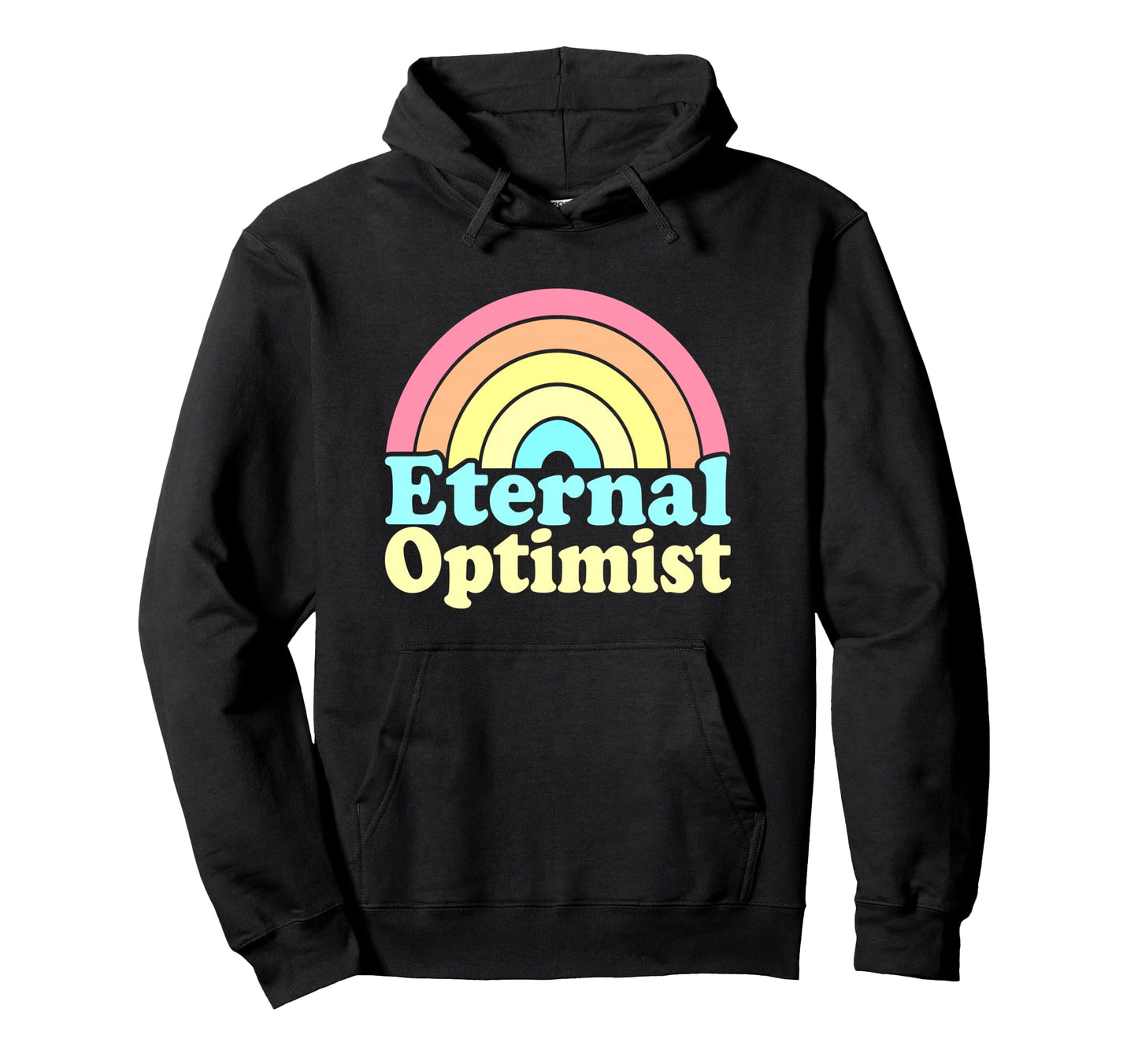 Eternal Optimist Rainbow Pastel Hoodie - Casual Everyday Wear Unisex - T-Shirt, Sweatshirt, Hoodie