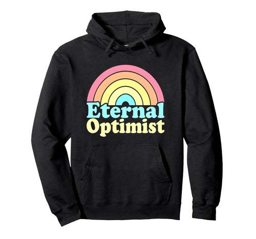 Eternal Optimist Rainbow Pastel Hoodie - Casual Everyday Wear Unisex - T-Shirt, Sweatshirt, Hoodie