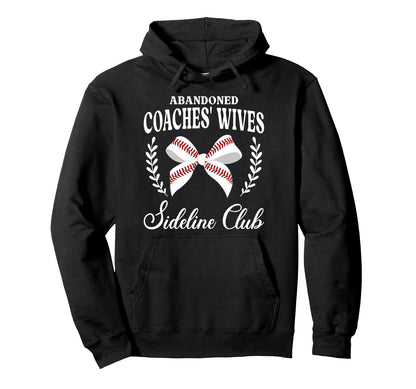 Abandoned Baseball Coachs Wife Hoodie - Novelty Apparel for Adults - T-Shirt, Sweatshirt, Hoodie