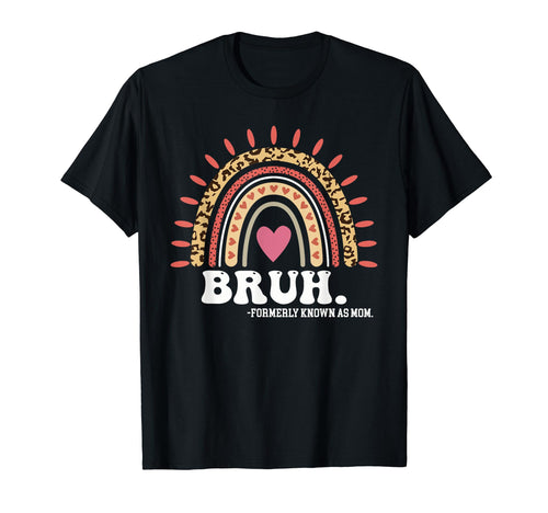 Bruh Formerly Known As Mom Rainbow T-Shirt - Aesthetic Graphic Unisex - T-Shirt, Sweatshirt, Hoodie