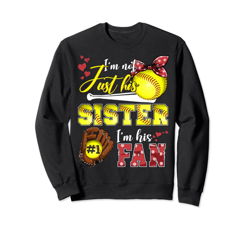 Im Not Just His Sister Im His Sweatshirt - Custom Art Print Men Women - T-Shirt, Sweatshirt, Hoodie