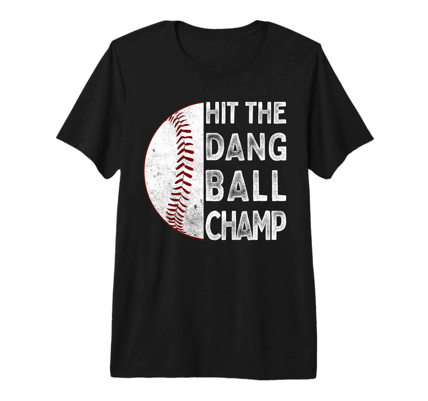 Hit Dang Ball Champ Funny Baseball Mom T-Shirt - Unique Graphic for Adults - T-Shirt, Sweatshirt, Hoodie