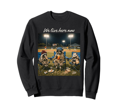 We Live Here Now Raccoon Opossum Sweatshirt - Unique Graphic for Adults - T-Shirt, Sweatshirt, Hoodie