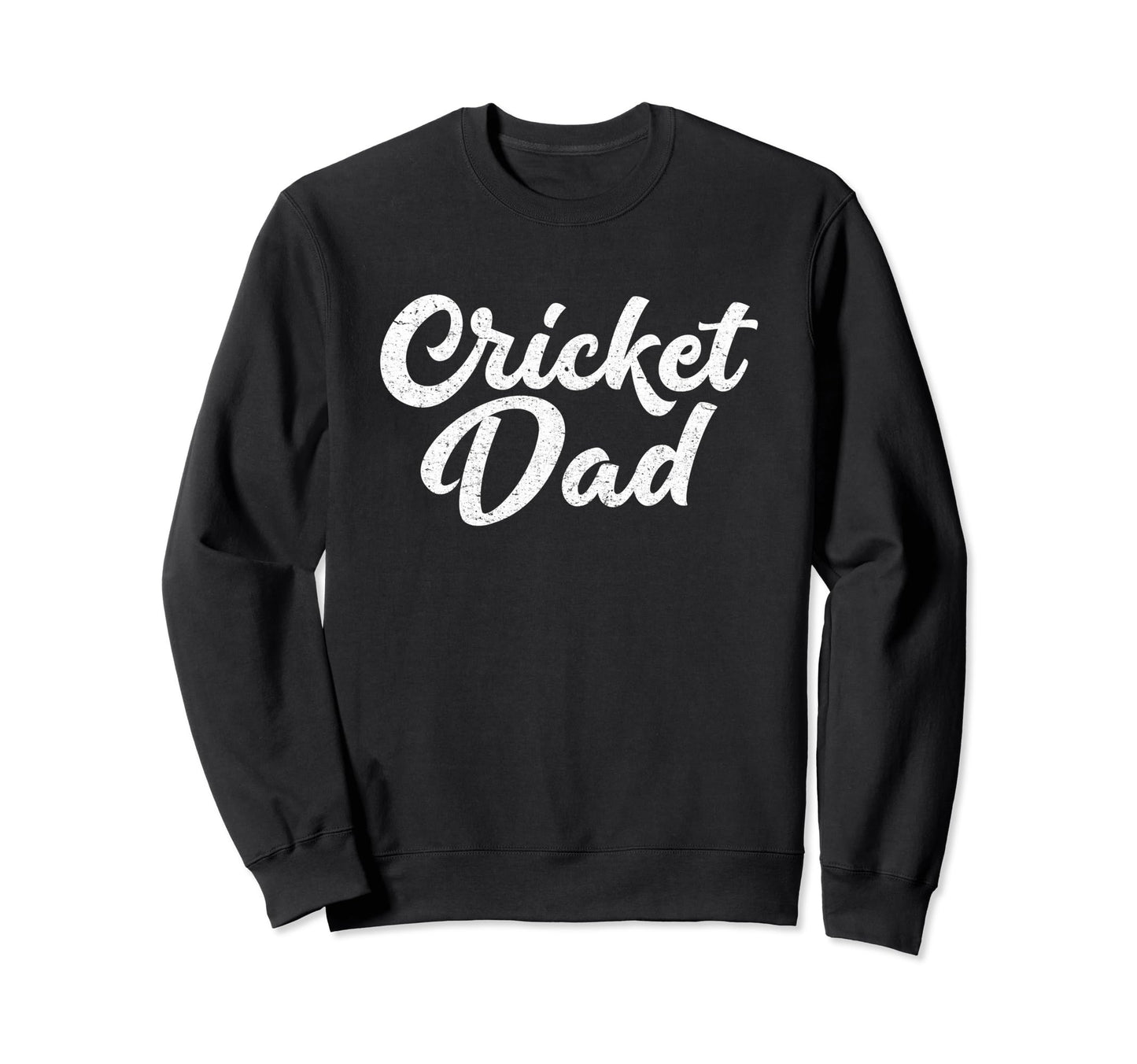Dad Cricket Gifts Funny Fathers Sweatshirt - Casual Everyday Wear Unisex - T-Shirt, Sweatshirt, Hoodie