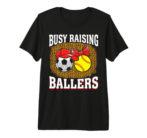 Busy Raising Ballers Soccer Softball T-Shirt - Trendy Graphic Men Women - T-Shirt, Sweatshirt, Hoodie
