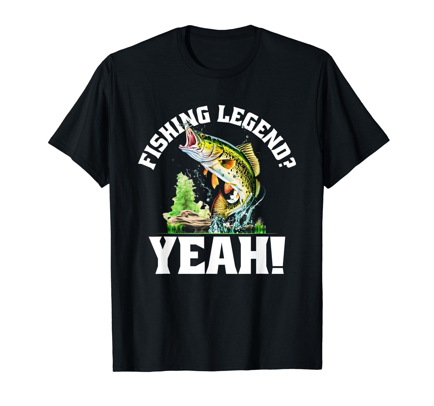 Fishing Legend Yeah Funny T-Shirt - Fun Novelty Design for Adults - T-Shirt, Sweatshirt, Hoodie