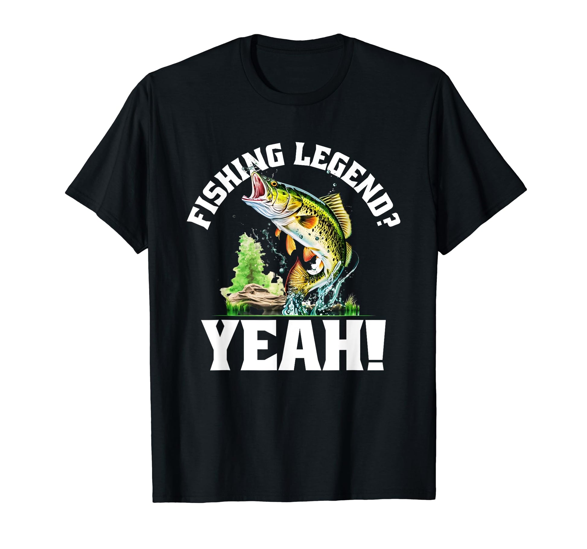 Fishing Legend Yeah Funny T-Shirt - Fun Novelty Design for Adults - T-Shirt, Sweatshirt, Hoodie