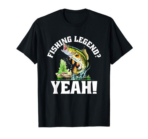 Fishing Legend Yeah Funny T-Shirt - Fun Novelty Design for Adults - T-Shirt, Sweatshirt, Hoodie