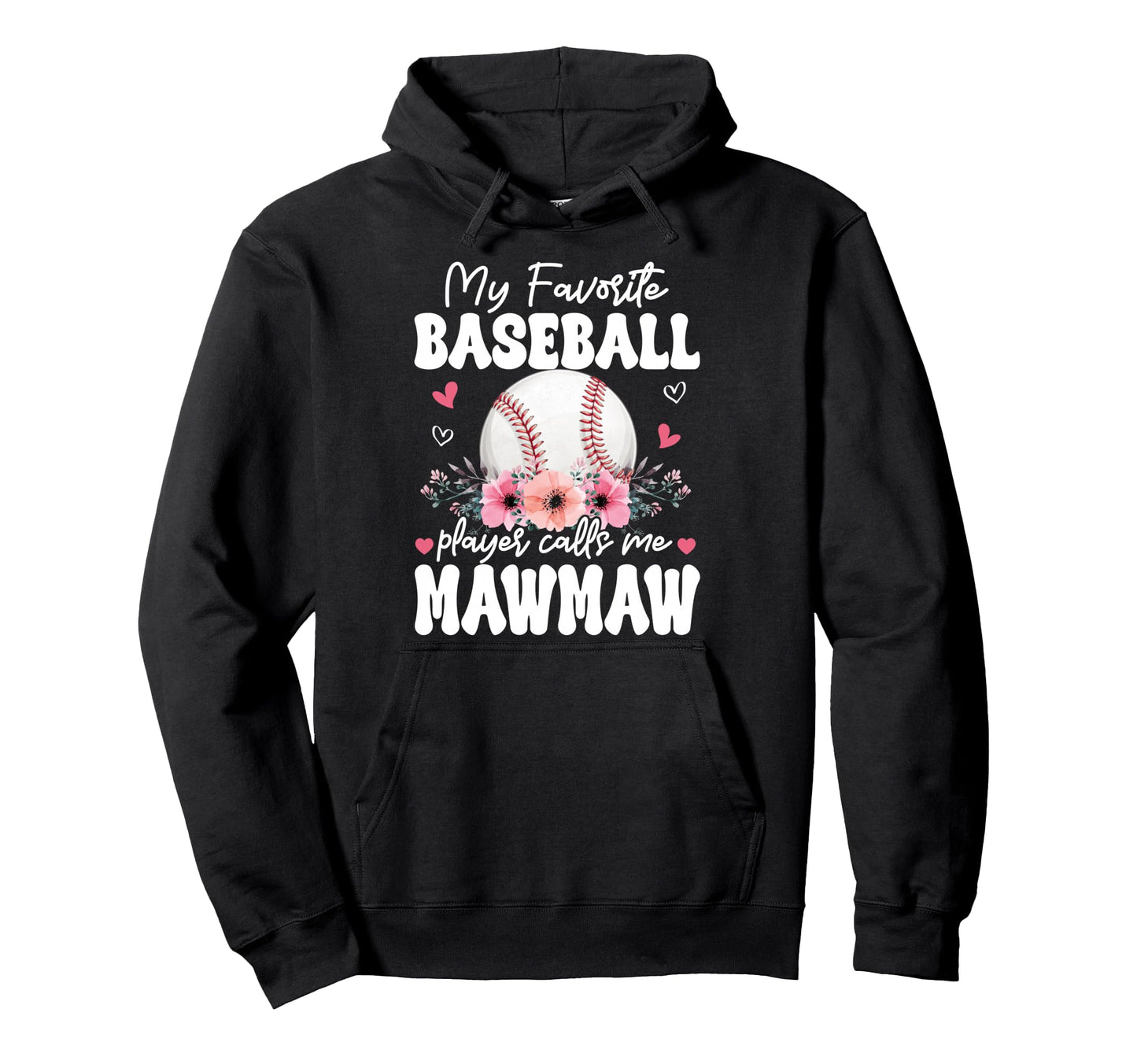 My Favorite Baseball Player Calls Me Mawmaw Hoodie - Unique Graphic Unisex - T-Shirt, Sweatshirt, Hoodie