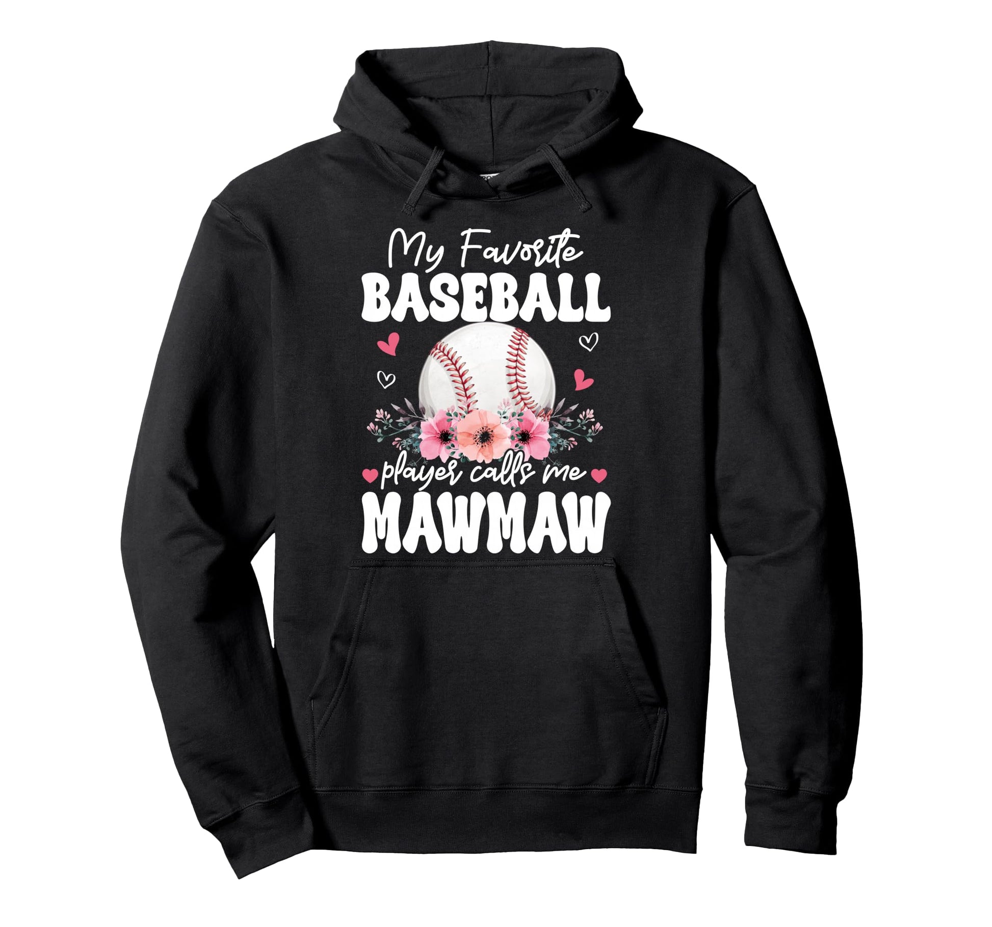 My Favorite Baseball Player Calls Me Mawmaw Hoodie - Unique Graphic Unisex - T-Shirt, Sweatshirt, Hoodie