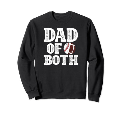 Dad Both Proud Football Baseball Dad Sweatshirt - Fun Novelty Design Unisex - T-Shirt, Sweatshirt, Hoodie