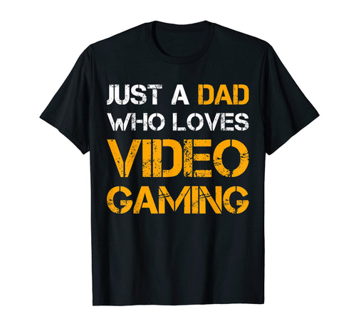 Just Dad Who Loves Video Gaming Dad Funny T-Shirt - Trendy Graphic Unisex - T-Shirt, Sweatshirt, Hoodie