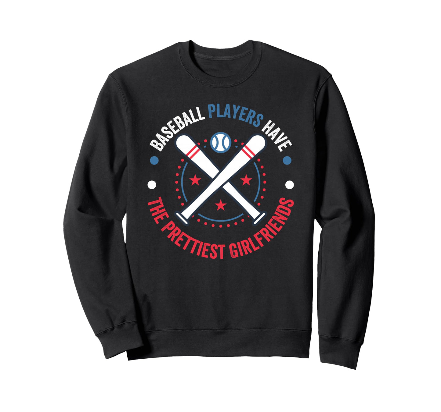 Baseball Players Have Prettiest Sweatshirt - Novelty Apparel Men Women - T-Shirt, Sweatshirt, Hoodie