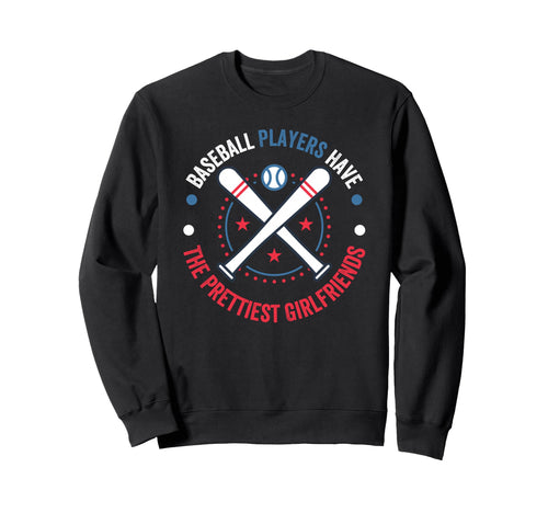 Baseball Players Have Prettiest Sweatshirt - Novelty Apparel Men Women - T-Shirt, Sweatshirt, Hoodie