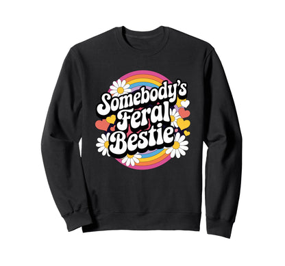 Somebodys Feral Bestie Groovy Sweatshirt - Graphic Print for Adults - T-Shirt, Sweatshirt, Hoodie