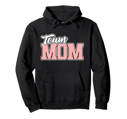 Team Mom Baseball Softball Soccer Hoodie - Trendy Graphic Unisex - T-Shirt, Sweatshirt, Hoodie