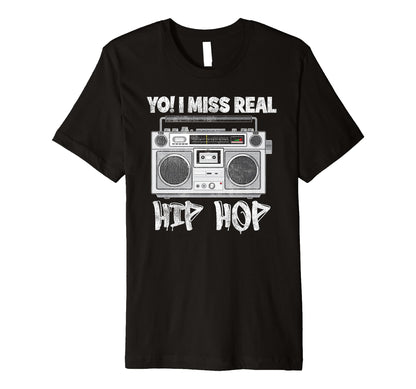 I Miss Real Hip Hip 80S 90S Hip Hop Boombox T-Shirt - Unique Graphic Unisex - T-Shirt, Sweatshirt, Hoodie