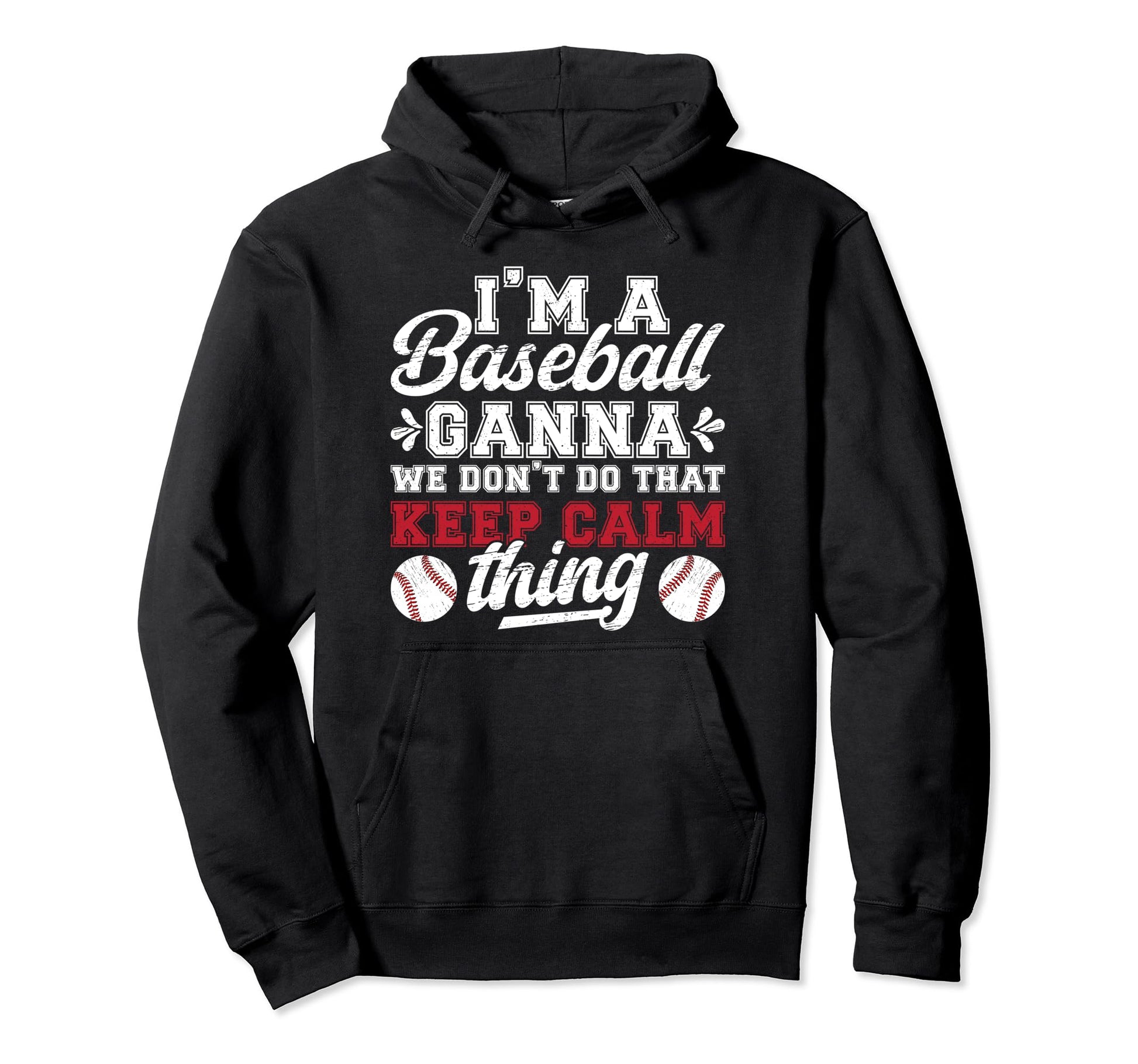 Im Baseball Ganna Grandma Ganna Hoodie - Casual Everyday Wear Men Women - T-Shirt, Sweatshirt, Hoodie