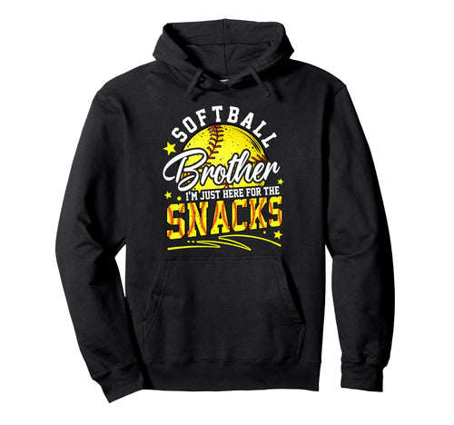 Funny Softball Brother Im Just Here Snacks Hoodie - Streetwear Style Unisex - T-Shirt, Sweatshirt, Hoodie