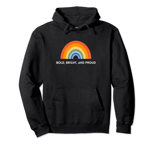 Rainbow Gay Pride Bold Bright And Proud Hoodie - Minimalist Print Unisex - T-Shirt, Sweatshirt, Hoodie