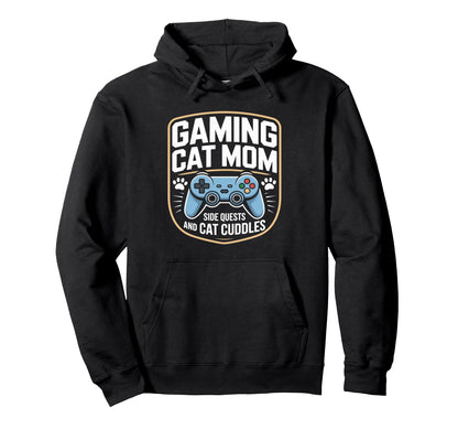 Gaming Cat Mom Side Quests And Cat Hoodie - Streetwear Style Unisex - T-Shirt, Sweatshirt, Hoodie
