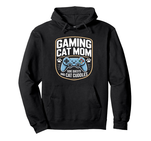 Gaming Cat Mom Side Quests And Cat Hoodie - Streetwear Style Unisex - T-Shirt, Sweatshirt, Hoodie