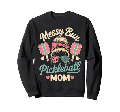 Messy Bun Pickleball Mom Court Sweatshirt - Streetwear Style Unisex - T-Shirt, Sweatshirt, Hoodie