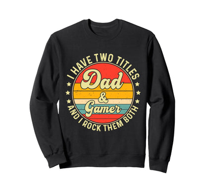 Gamer Dad Father Day Gaming Father Sweatshirt - Graphic Print Unisex - T-Shirt, Sweatshirt, Hoodie