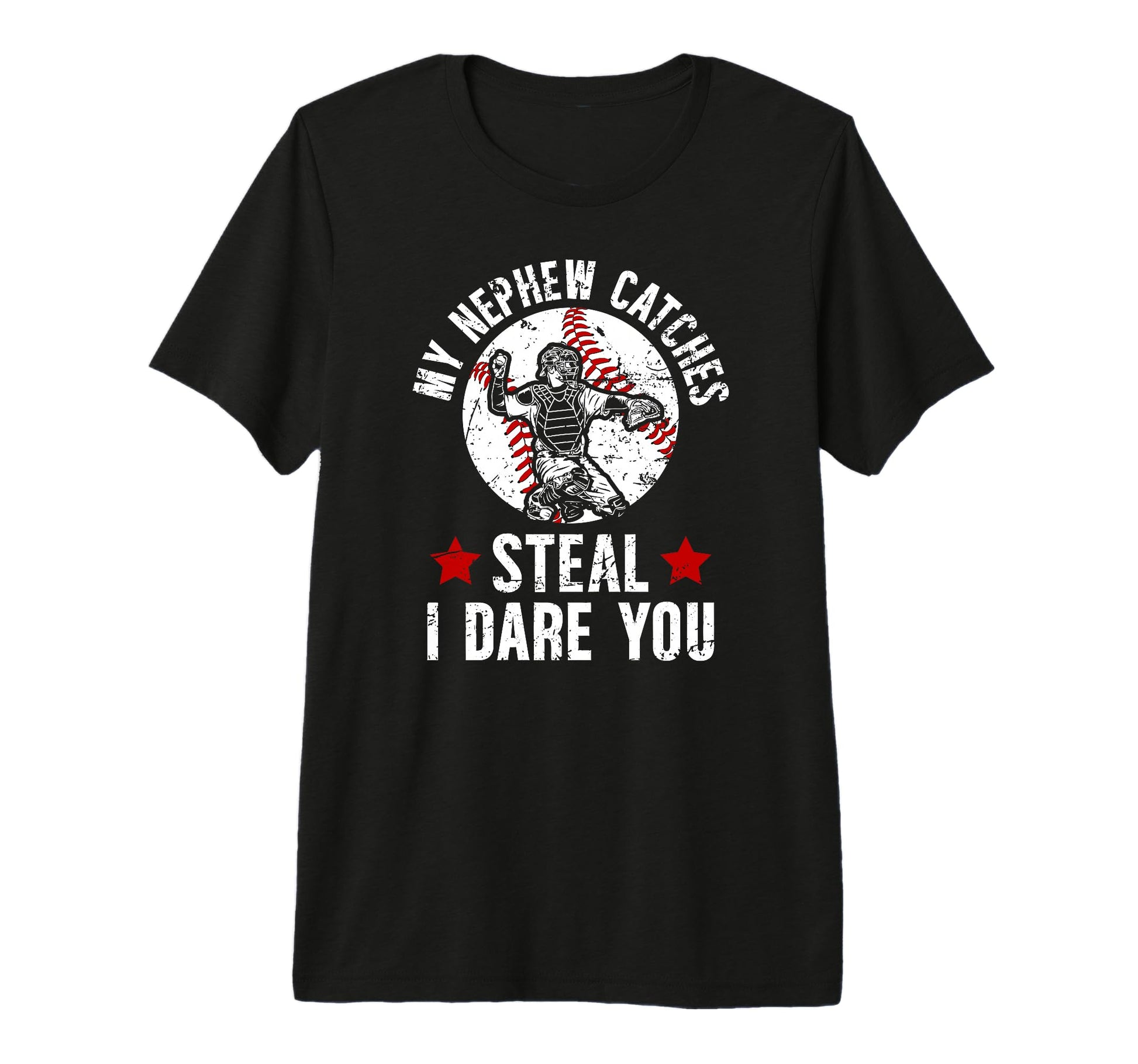My Nephew Catches Baseball Catcher T-Shirt - Fun Novelty Design Men Women - T-Shirt, Sweatshirt, Hoodie