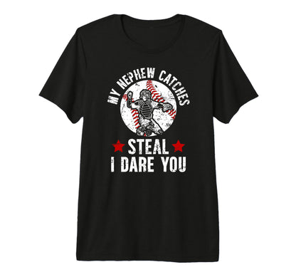My Nephew Catches Baseball Catcher T-Shirt - Fun Novelty Design Men Women - T-Shirt, Sweatshirt, Hoodie