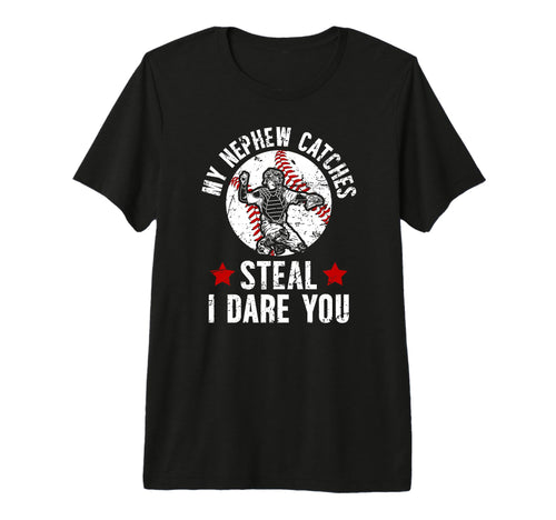 My Nephew Catches Baseball Catcher T-Shirt - Fun Novelty Design Men Women - T-Shirt, Sweatshirt, Hoodie