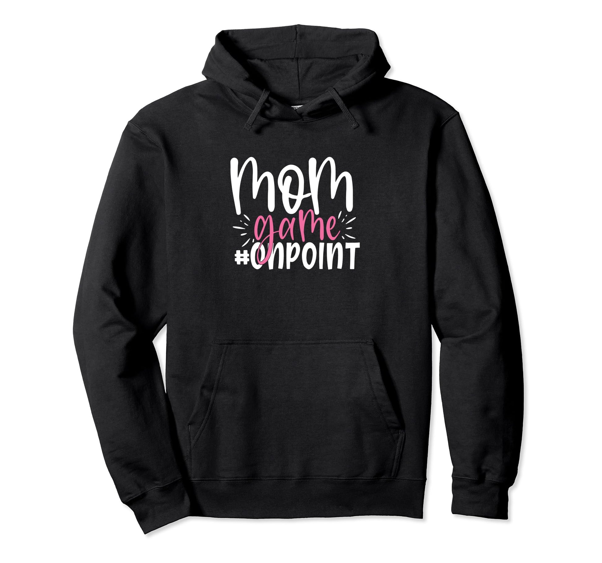 Mom Game Onpoint Funny Mothers Day Hoodie - Streetwear Style Men Women - T-Shirt, Sweatshirt, Hoodie
