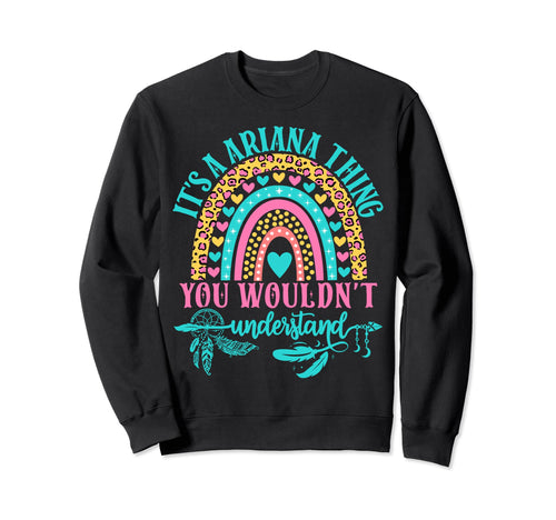 Its Ariana Thing You Wouldnt Understand Sweatshirt - Unique Graphic Unisex - T-Shirt, Sweatshirt, Hoodie