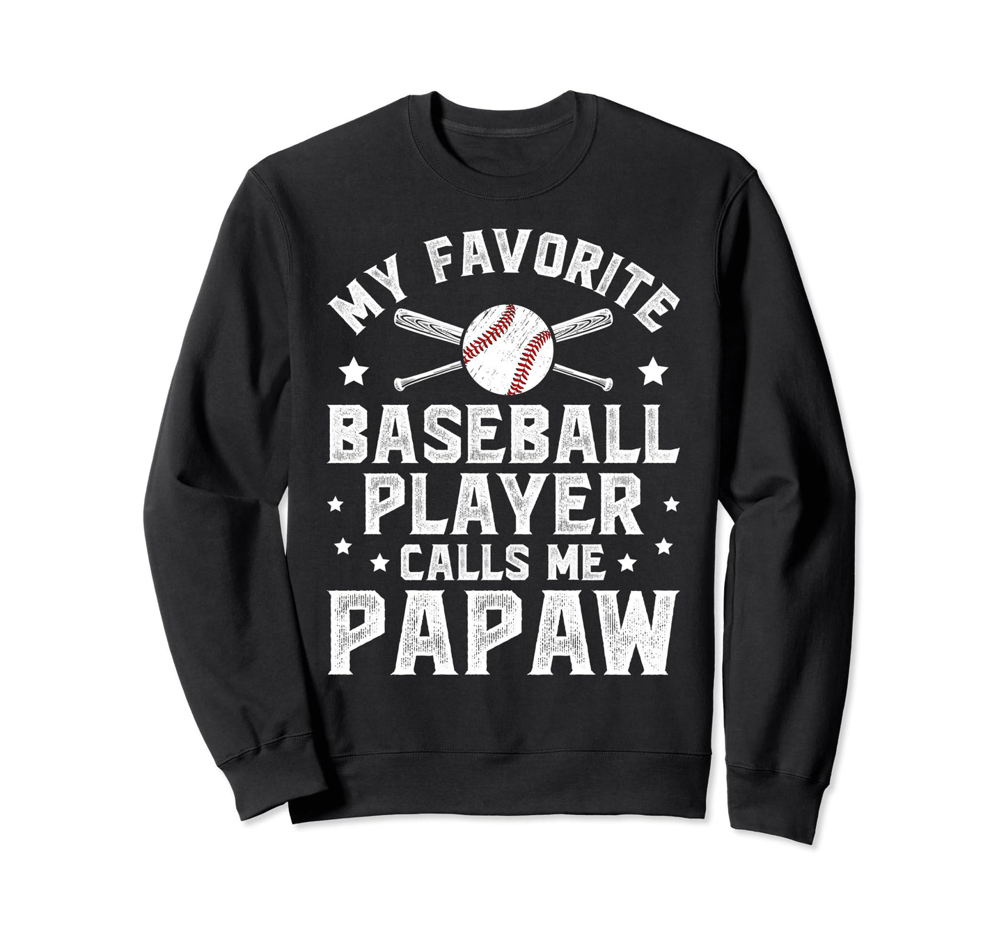 My Favorite Baseball Player Papaw Sweatshirt - Streetwear Style Men Women - T-Shirt, Sweatshirt, Hoodie