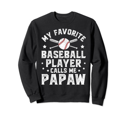 My Favorite Baseball Player Papaw Sweatshirt - Streetwear Style Men Women - T-Shirt, Sweatshirt, Hoodie