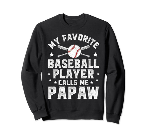 My Favorite Baseball Player Papaw Sweatshirt - Streetwear Style Men Women - T-Shirt, Sweatshirt, Hoodie