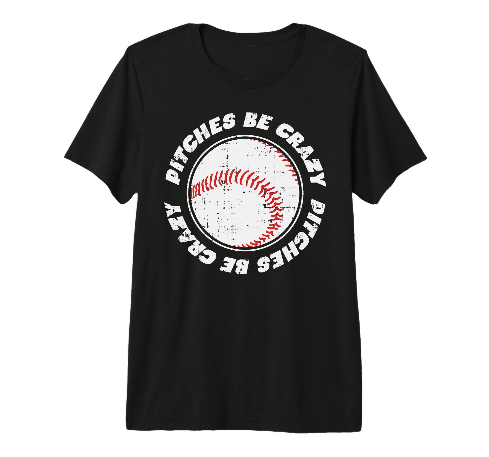 Pitches Be Crazy Baseball Sports Lover T-Shirt - Graphic Print Men Women - T-Shirt, Sweatshirt, Hoodie