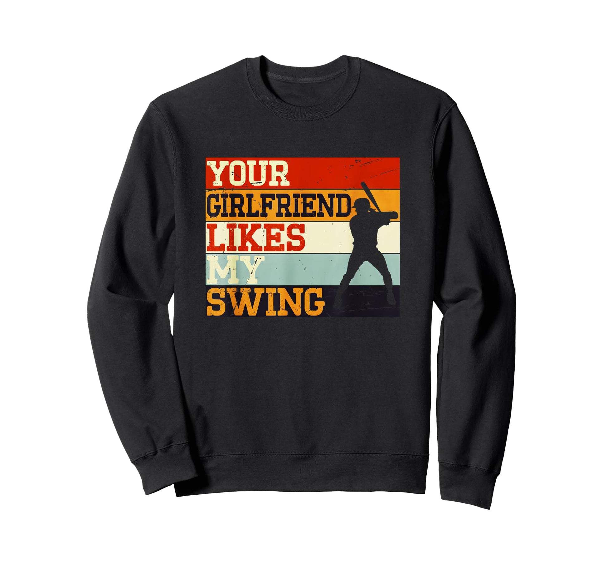 Funny Baseball Your Girlfriend Likes Sweatshirt - Streetwear Style Unisex - T-Shirt, Sweatshirt, Hoodie