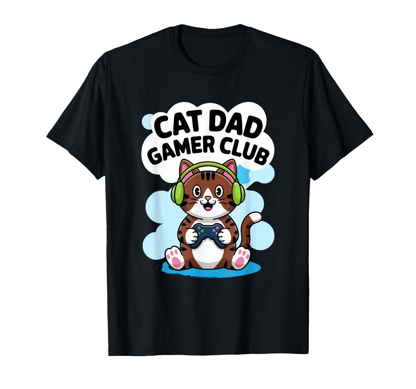 Cat Dad Gamer Club Proud New Dad Fathers T-Shirt - Streetwear Style Unisex - T-Shirt, Sweatshirt, Hoodie