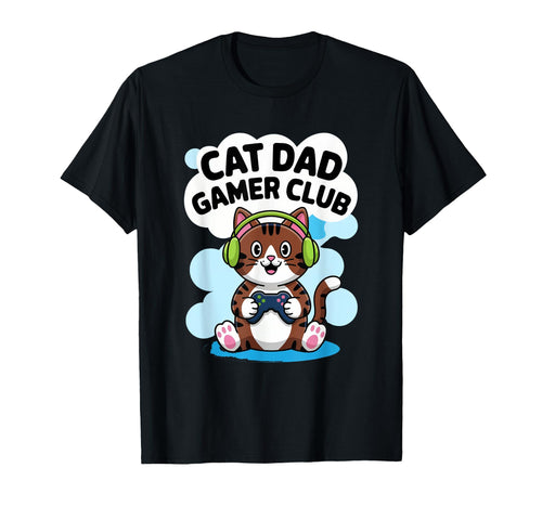 Cat Dad Gamer Club Proud New Dad Fathers T-Shirt - Streetwear Style Unisex - T-Shirt, Sweatshirt, Hoodie
