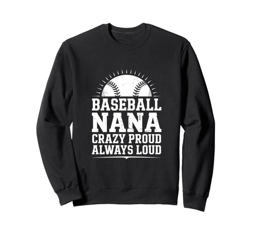 Funny Baseball Nana Proud Loud Sweatshirt - Minimalist Print Men Women - T-Shirt, Sweatshirt, Hoodie