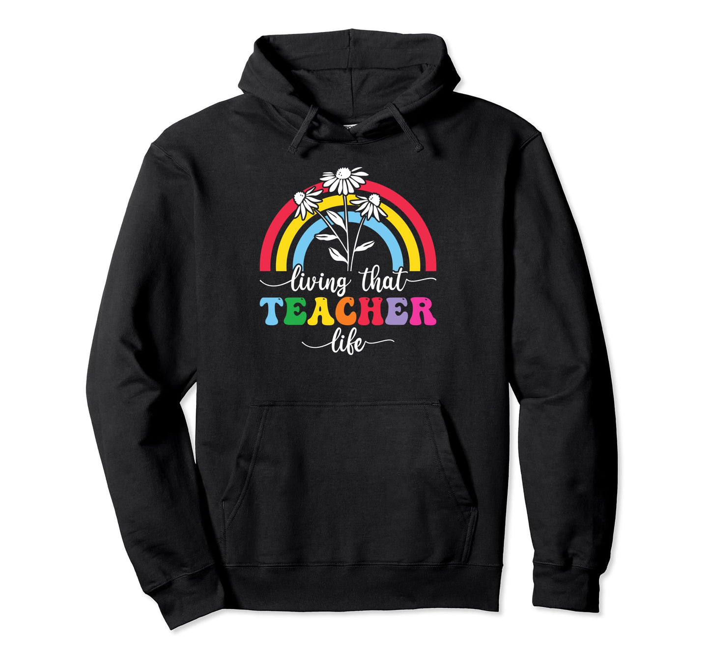 Living That Teacher Life Rainbow Groovy Hoodie - Streetwear Style Unisex - T-Shirt, Sweatshirt, Hoodie