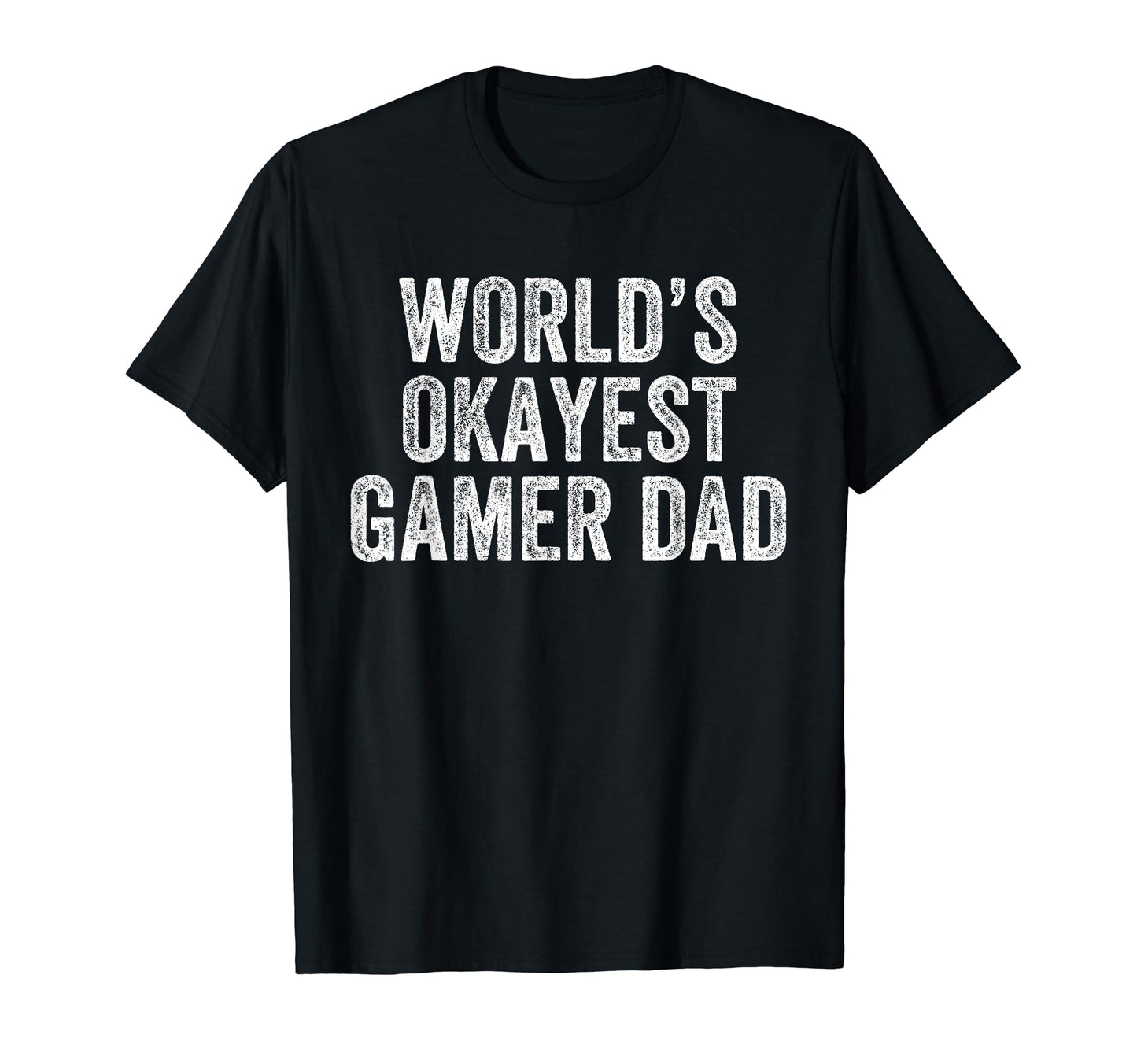 Worlds Okayest Gamer Dad Funny Dad T-Shirt - Novelty Apparel for Adults - T-Shirt, Sweatshirt, Hoodie