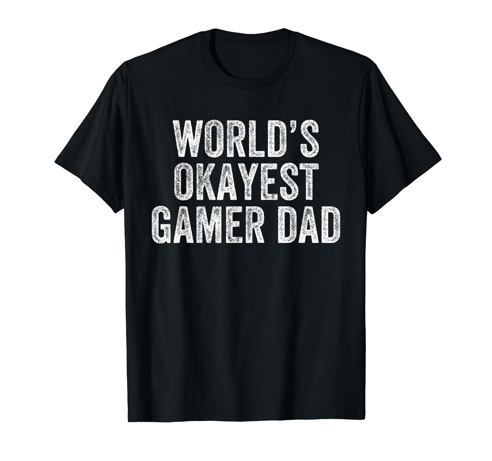 Worlds Okayest Gamer Dad Funny Dad T-Shirt - Novelty Apparel for Adults - T-Shirt, Sweatshirt, Hoodie